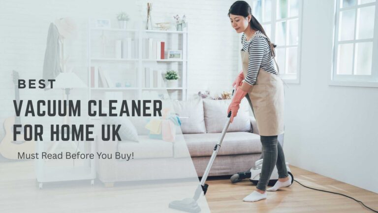 best vacuum cleaner for home uk 