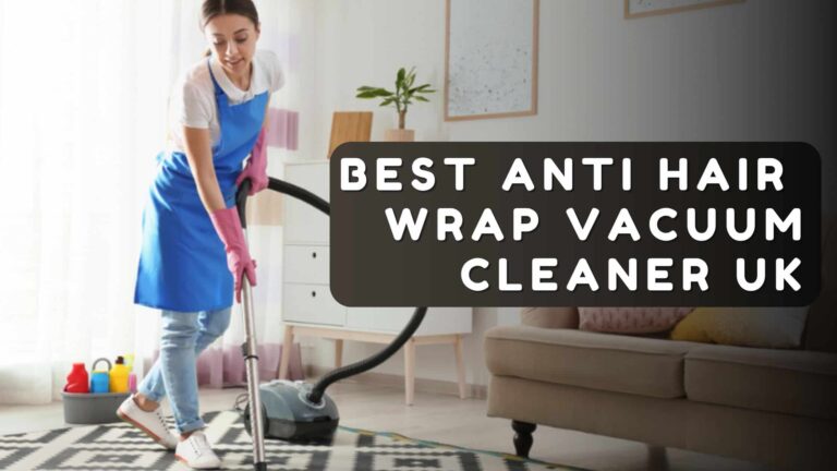 best anti hair wrap vacuum cleaner uk 